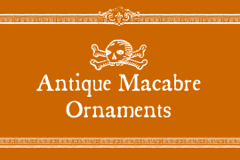 Antique Macabre Ornaments