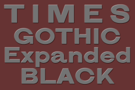 Times Gothic Black Expanded Black