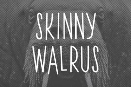Skinny Walrus
